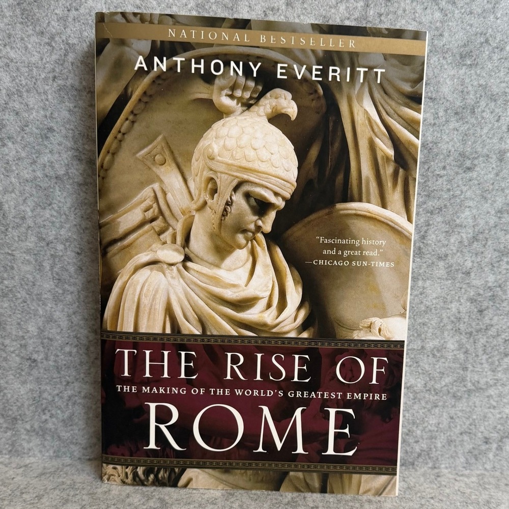 The Rise of Rome: The Making of the World's Greatest Empire by Anthony Everitt